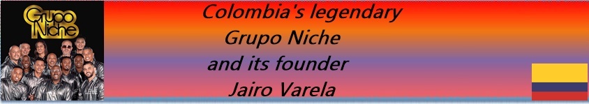 Colombia’s legendary Grupo Niche and its founder Jairo Varela