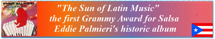 "The Sun of Latin Music" the first Grammy Award for Salsa Eddie Palmieri's historic album