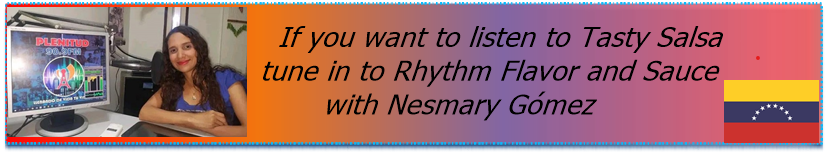 If you want to listen to Tasty Salsa tune in to Ritmo Sabor y Salsa with Nesmary J. Gómez