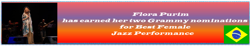 Flora Purim has earned her two Grammy nominations for Best Female Jazz Performance