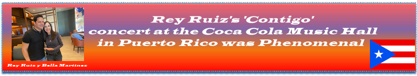 Rey Ruiz's 'Contigo' concert at the Coca Cola Music Hall in Puerto Rico was Phenomenal.