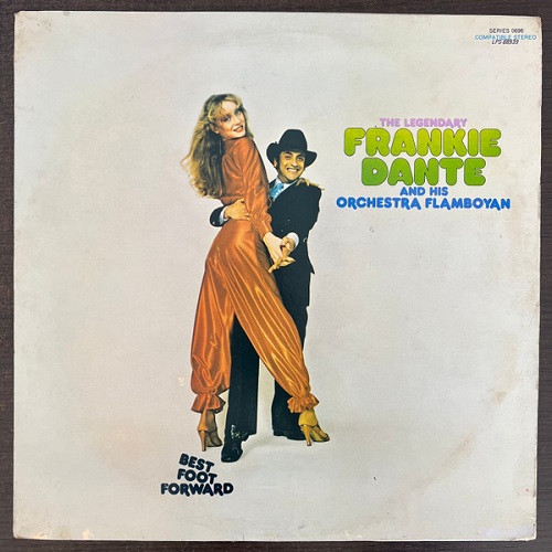 The Legendary Frankie Dante And His Orchestra Flamboyan Best Foot Forward