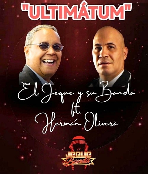 El Jeque y su Banda presenta “Ultimátum”, una joya musical junto a Hermán Olivera