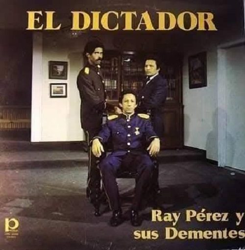 Ray Pérez Y Sus Dementes El Dictador 1981